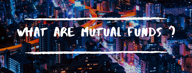 What are Mutual Funds ?  How Mutual Funds work ?  How to invest in Mutual Funds ?